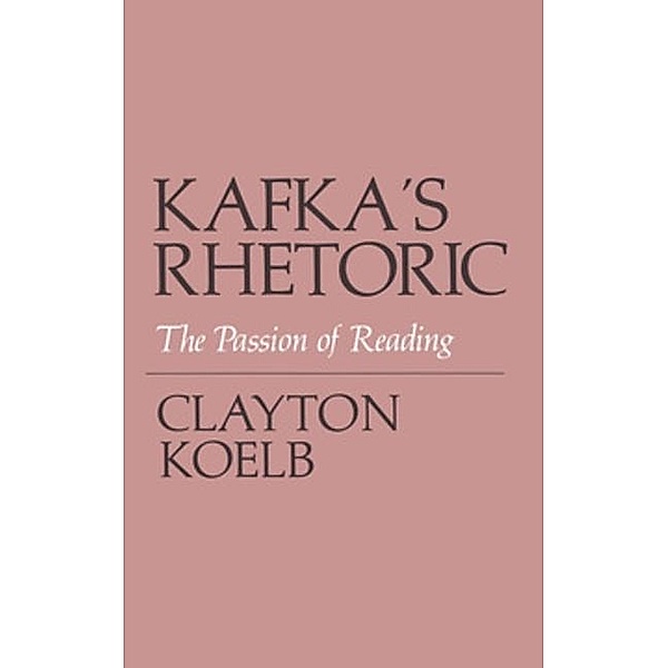 Kafka's Rhetoric, Clayton Koelb