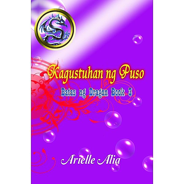 Kagustuhan ng Puso (Batas ng Dragon, #3) / Batas ng Dragon, Arielle Alia