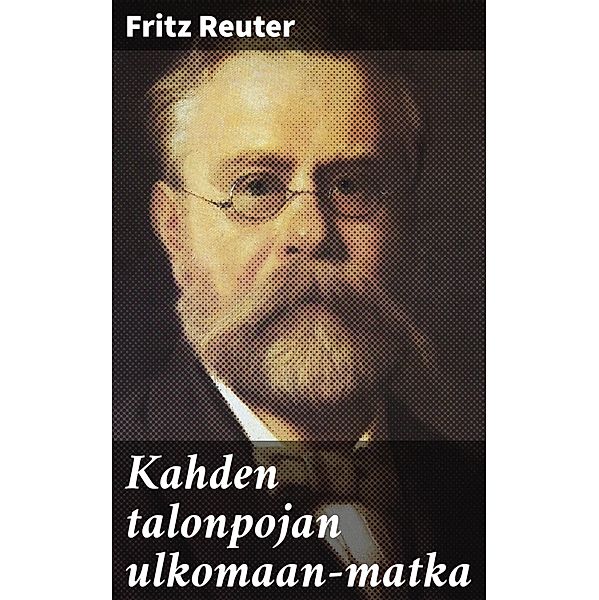 Kahden talonpojan ulkomaan-matka, Fritz Reuter