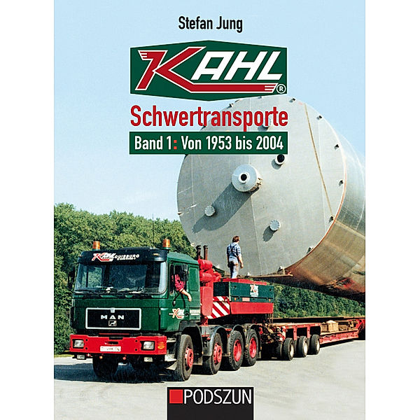 Kahl Schwertransporte Band 1: 1953 bis 2004, Stefan Jung