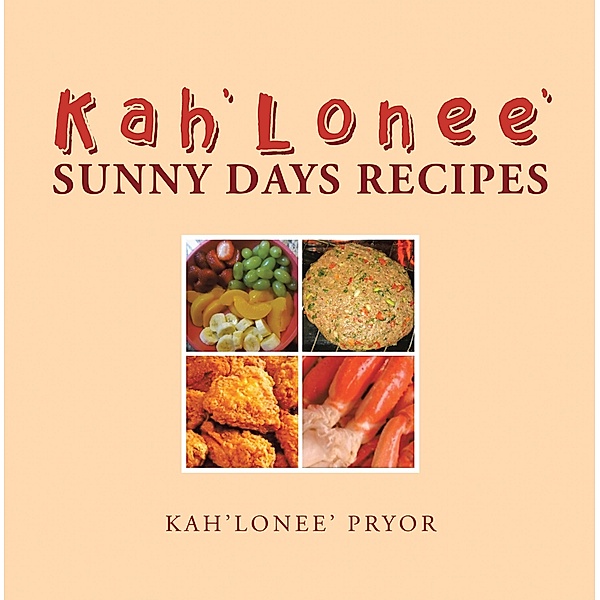 Kah'Lonee' Sunny Days Recipes, Kah'Lonee' Pryor