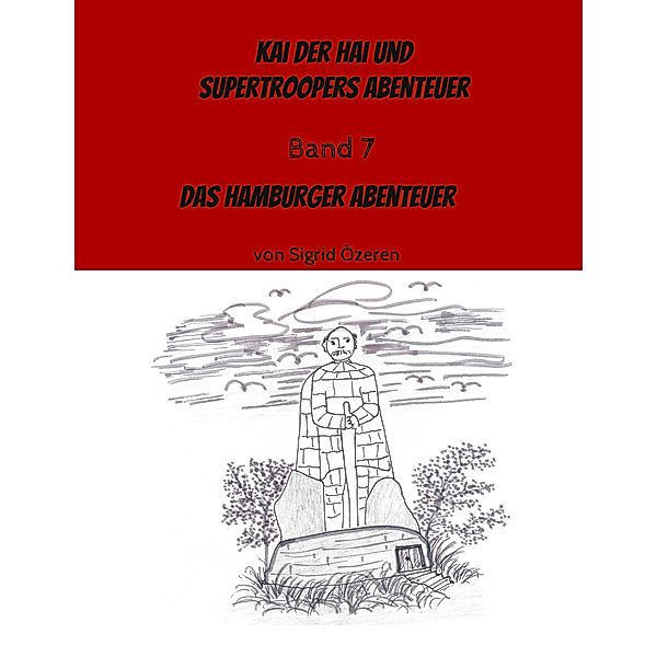 Kai der Hai und Supertroopers Abenteuer Band 7 / Kai der Hai und Supertroopers Abenteuer Bd.7, Sigrid Özeren