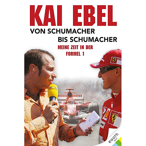 Kai Ebel - Von Schumacher bis Schumacher, Kai Ebel
