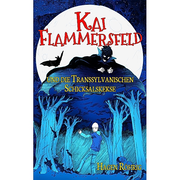 Kai Flammersfeld und die Transsylvanischen Schicksalskekse / Kai Flammersfeld Bd.1, Hagen Röhrig