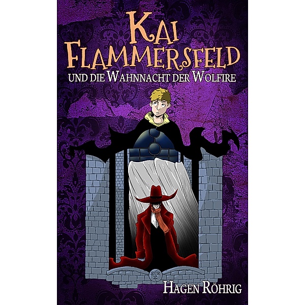 Kai Flammersfeld und die Wahnnacht der Wolfire / Kai Flammersfeld Bd.4, Hagen Röhrig
