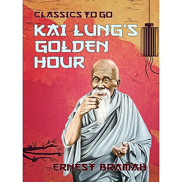 Kai Lung's Golden Hour, Ernest Bramah