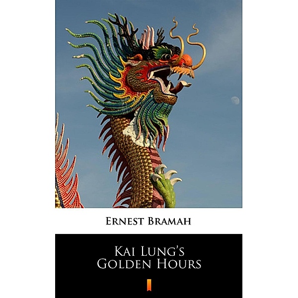 Kai Lung's Golden Hours, Ernest Bramah