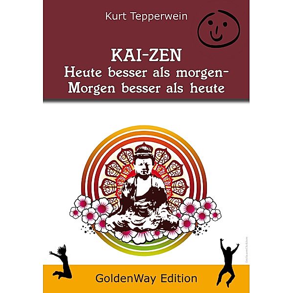 KAI-ZEN - Heute besser als gestern, morgen besser als heute, Kurt Tepperwein