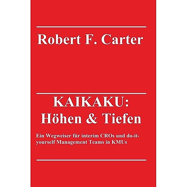 KAIKAKU: Höhen & Tiefen, Robert F. Carter