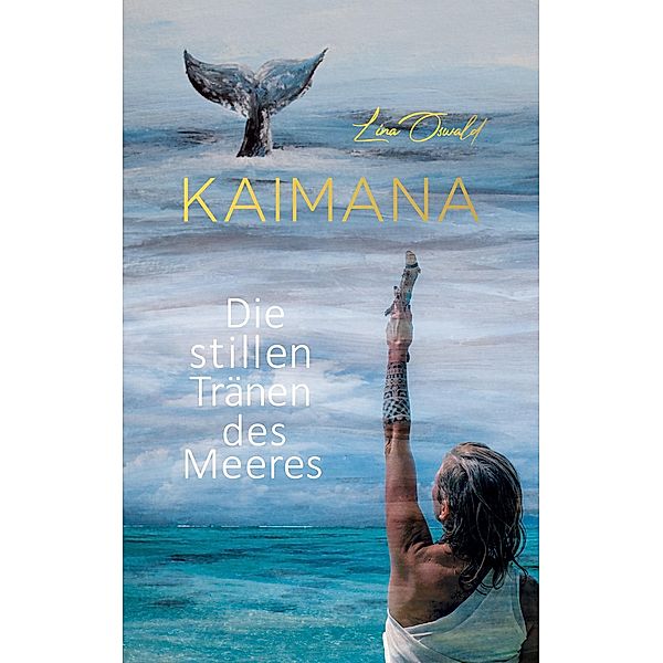 KAIMANA! Die stillen Tränen des Meeres, Lina Oswald