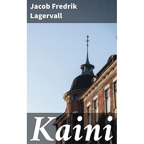 Kaini, Jacob Fredrik Lagervall