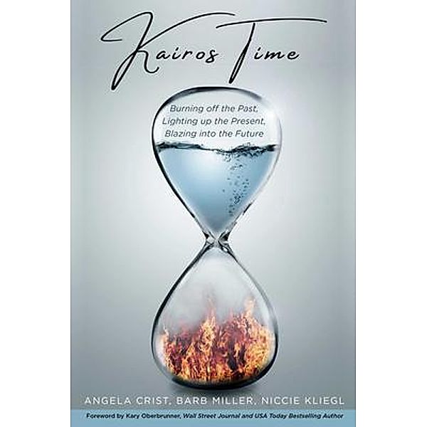 KAIROS TIME / Author Academy Elite, Niccie Kliegl, Angela Crist, Barb Miller