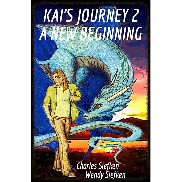 Kai's Journey; A New Beginning / Kai's Journey, Charles Siefken