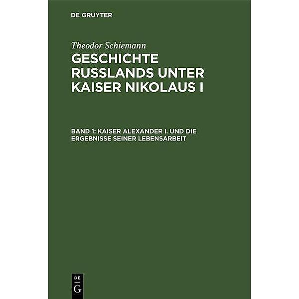 Kaiser Alexander I. und die Ergebnisse seiner Lebensarbeit, Theodor Schiemann