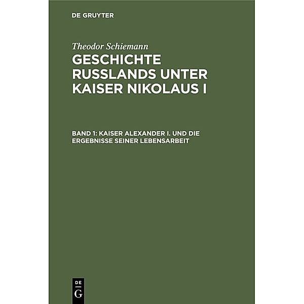 Kaiser Alexander I. und die Ergebnisse seiner Lebensarbeit, Theodor Schiemann