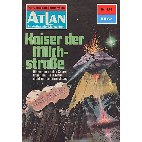 Kaiser der Milchstraße (Heftroman) / Perry Rhodan - Atlan-Zyklus USO / ATLAN exklusiv Bd.129, Kurt Mahr