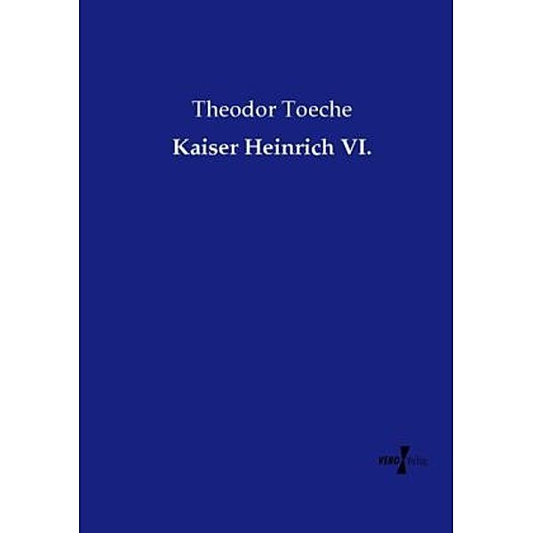 Kaiser Heinrich VI., Theodor Toeche