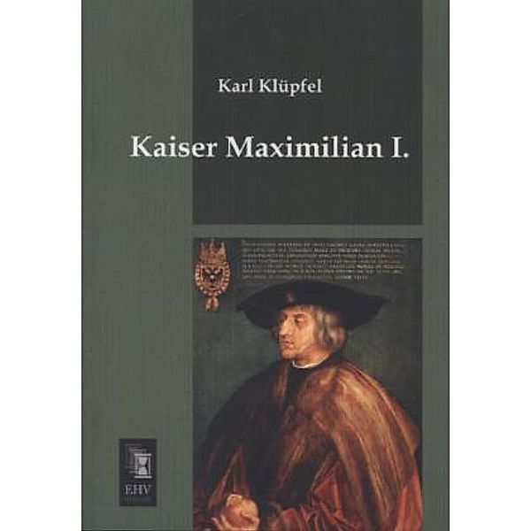 Kaiser Maximilian I., Karl Klüpfel