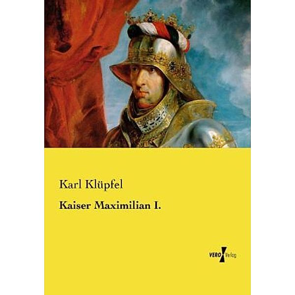 Kaiser Maximilian I., Karl Klüpfel