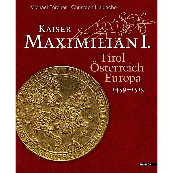 Kaiser Maximilian I., Michael Forcher, Christoph Haidacher