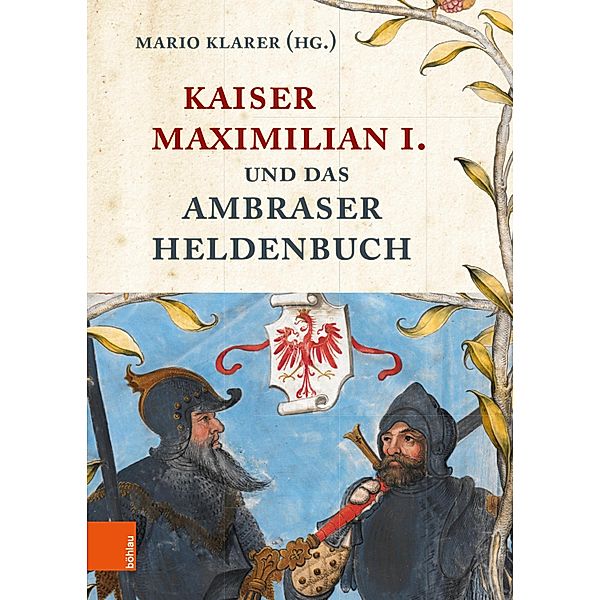 Kaiser Maximilian I. und das Ambraser Heldenbuch