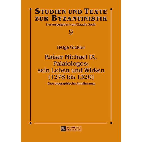 Kaiser Michael IX. Palaiologos: sein Leben und Wirken (1278 bis 1320), Gickler Helga Gickler