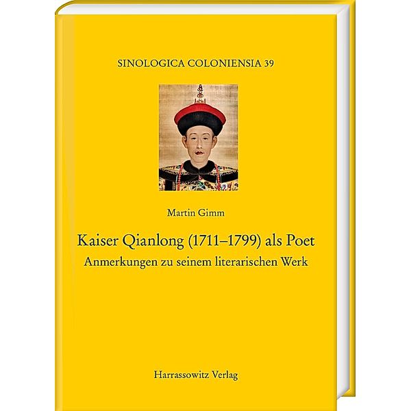 Kaiser Qianlong (1711-1799) als Poet / Sinologica Coloniensia Bd.39, Martin Gimm