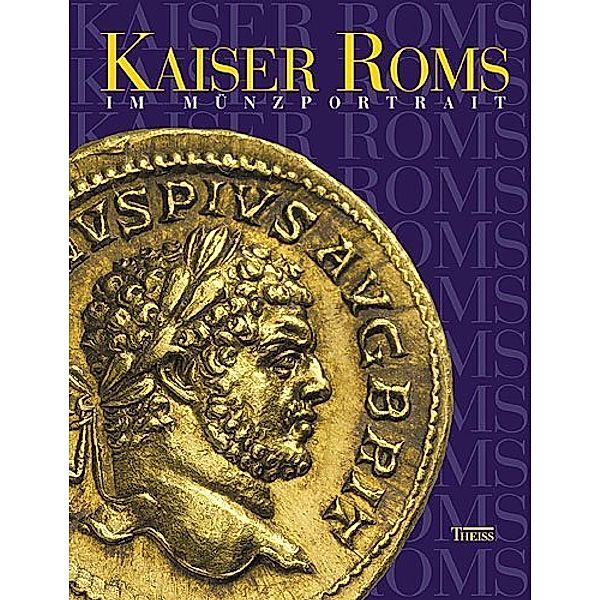 Kaiser Roms im Münzporträt, Silvia M Hurter