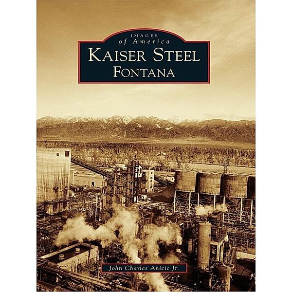 Kaiser Steel, Fontana, John Charles Anicic Jr.