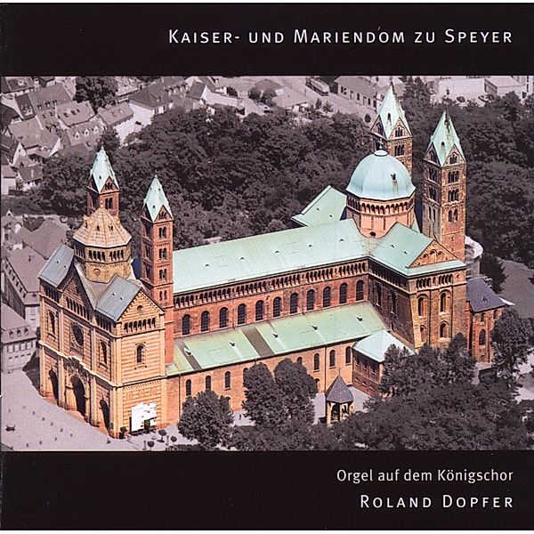 Kaiser-Und Mariendom Zu Speyer, Roland Dopfer