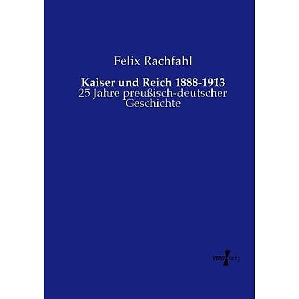 Kaiser und Reich 1888-1913, Felix Rachfahl