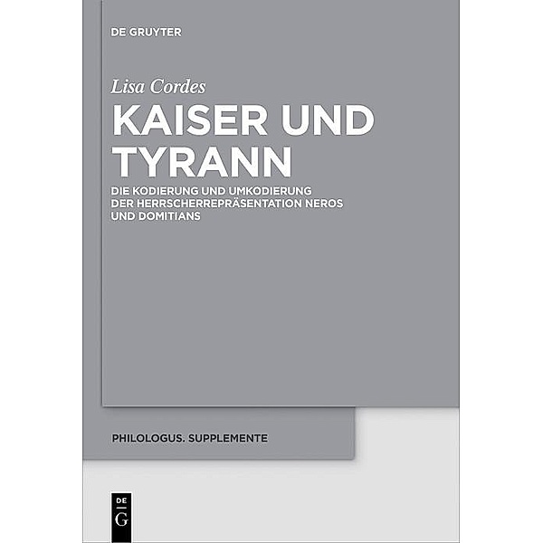 Kaiser und Tyrann / Philologus. Supplemente / Philologus. Supplementary Volumes Bd.8, Lisa Cordes