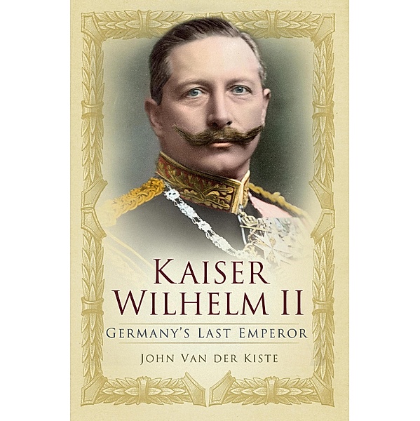 Kaiser Wilhelm II, John van der Kiste
