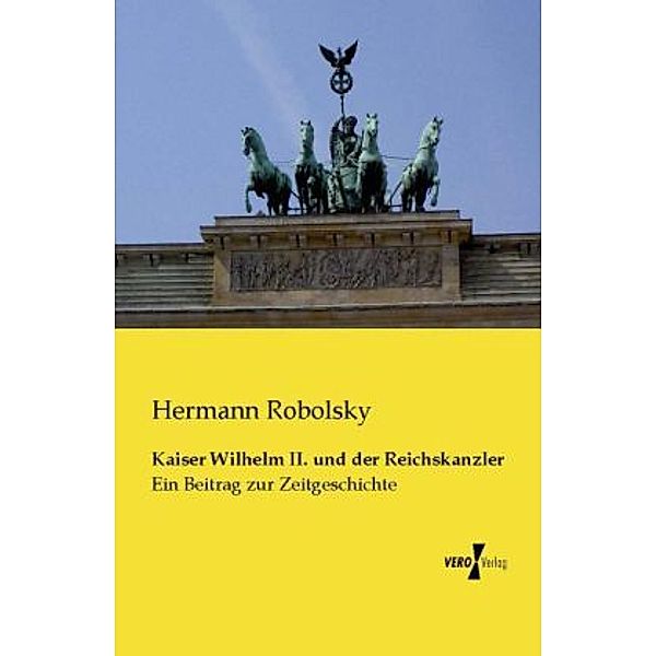 Kaiser Wilhelm II. und der Reichskanzler, Hermann Robolsky