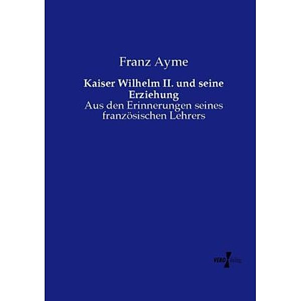 Kaiser Wilhelm II. und seine Erziehung, Franz Ayme