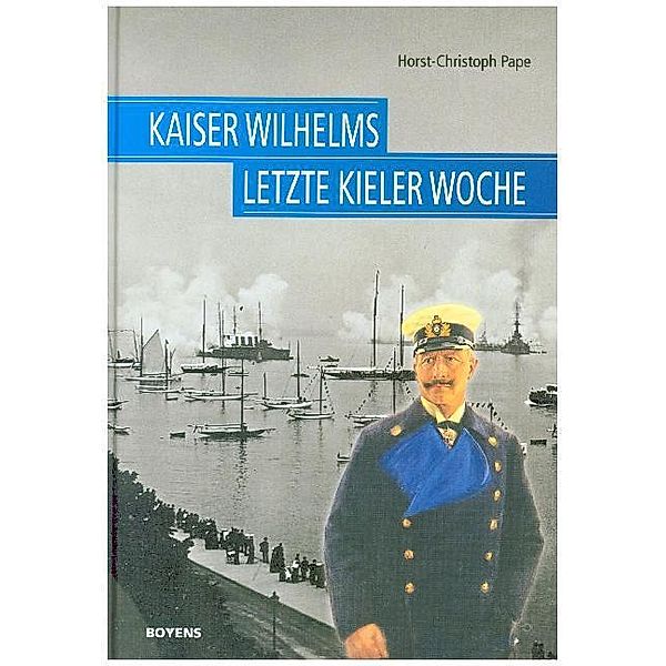 Kaiser Wilhelms letzte Kieler Woche, Horst-Christoph Pape