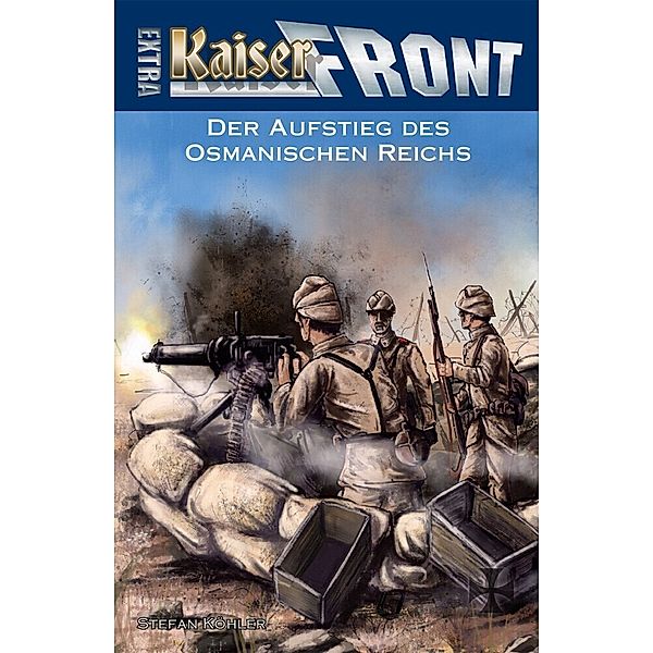 Kaiserfront Extra - Der Aufstieg des Osmanischen Reichs, Stefan Köhler