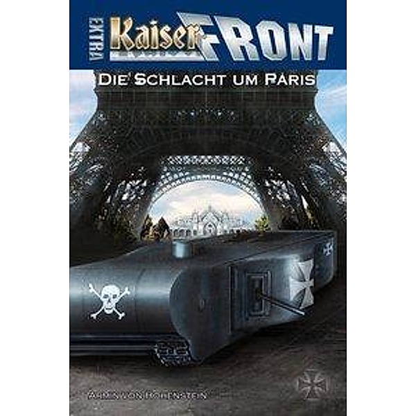 Kaiserfront Extra - Die Schlacht um Paris, Armin von Hohenstein, Heinrich von Stahl