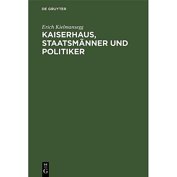 Kaiserhaus, Staatsmänner und Politiker / Jahrbuch des Dokumentationsarchivs des österreichischen Widerstandes, Erich Kielmansegg