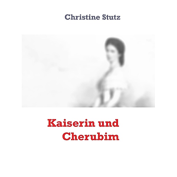 Kaiserin und Cherubim, Christine Stutz