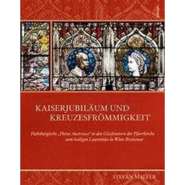 Kaiserjubiläum und Kreuzesfrömmigkeit, Stefan Malfèr