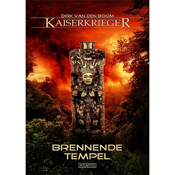 Kaiserkrieger 10: Brennende Tempel / Kaiserkrieger Bd.10, Dirk den van Boom