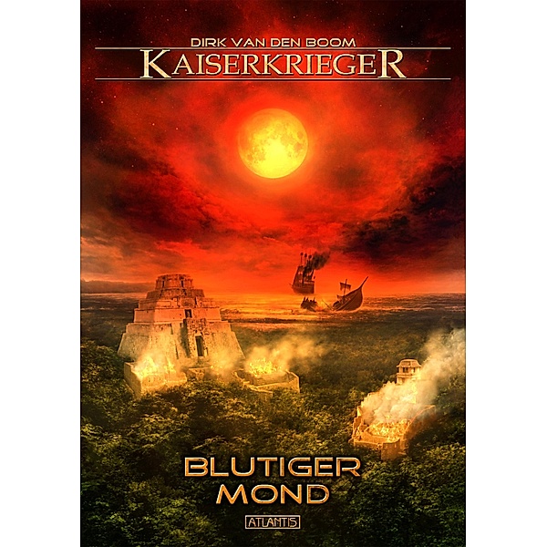 Kaiserkrieger 11: Blutiger Mond / Kaiserkrieger Bd.11, Dirk den van Boom