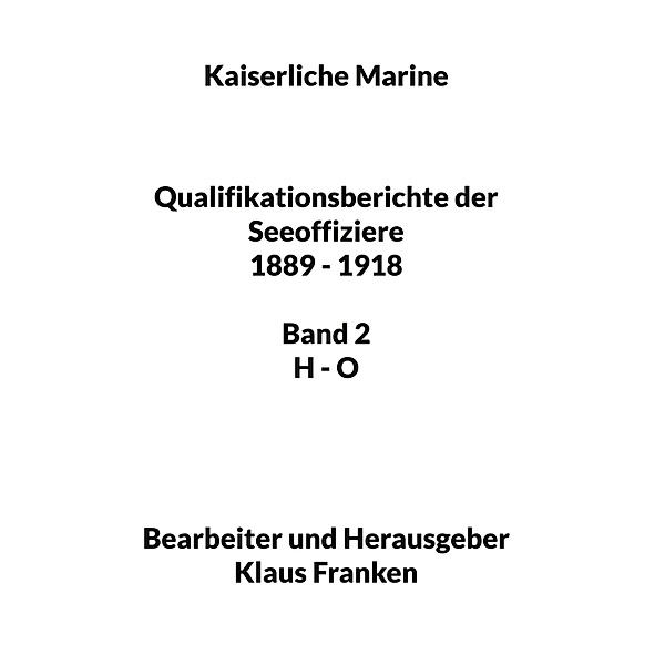 Kaiserliche Marine / Qualifikationsberichte der Seeoffiziere Bd.2, Klaus Franken