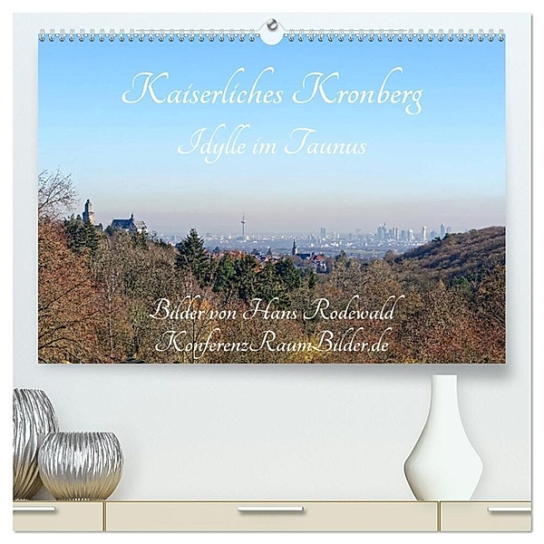 Kaiserliches Kronberg - Idylle im Taunus (hochwertiger Premium Wandkalender 2024 DIN A2 quer), Kunstdruck in Hochglanz, Hans Rodewald CreativK.de