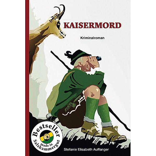 Kaisermord / Amüsante Salzkammergut-Krimireihe Bd.4, Stefanie Elisabeth Auffanger