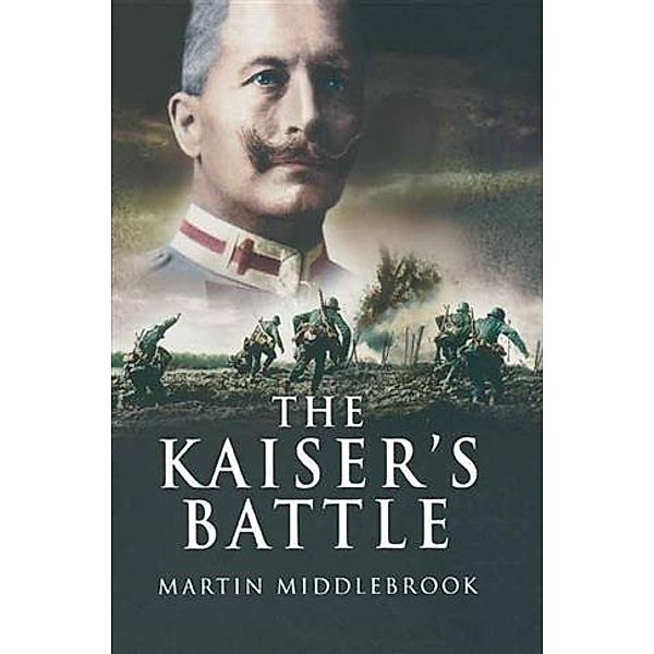 Kaiser's Battle, Martin Middlebrook
