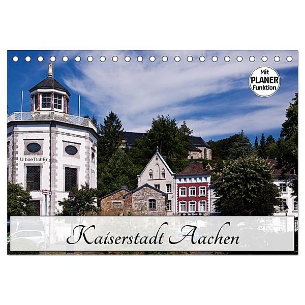 Kaiserstadt Aachen (Tischkalender 2024 DIN A5 quer), CALVENDO Monatskalender, U boeTtchEr