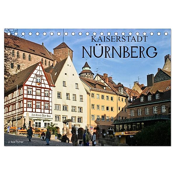 Kaiserstadt Nürnberg (Tischkalender 2025 DIN A5 quer), CALVENDO Monatskalender, Calvendo, U boeTtchEr