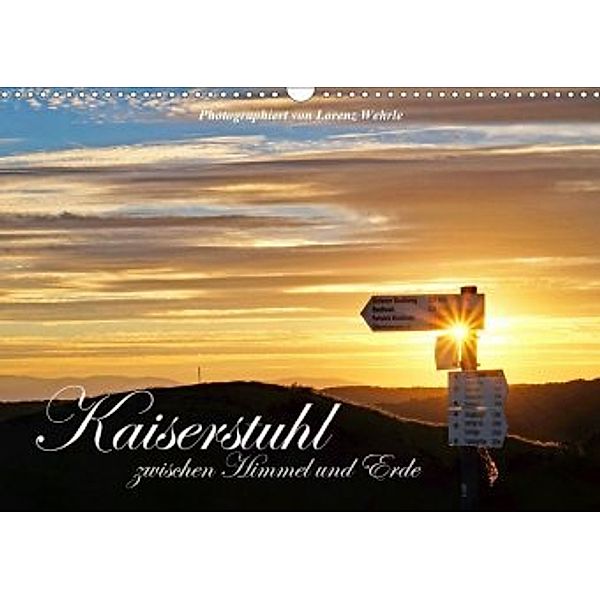 Kaiserstuhl zwischen Himmel und Erde (Wandkalender 2020 DIN A3 quer), Lorenz Wehrle